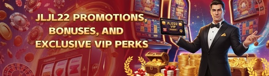 JLJL22 Promotions, Bonuses, And Exclusive VIP Perks JLJL22 Promotions, Bonuses, And Exclusive VIP Perks